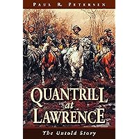 Quantrill at Lawrence: The Untold Story Quantrill at Lawrence: The Untold Story Kindle Hardcover