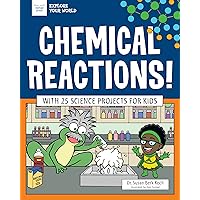 Chemical Reactions!: With 25 Science Projects for Kids Chemical Reactions!: With 25 Science Projects for Kids Hardcover Kindle Paperback