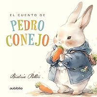 El cuento de Pedro Conejo [The Story of Pedro Rabbit] El cuento de Pedro Conejo [The Story of Pedro Rabbit] Audible Audiobook Kindle Paperback