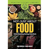 Not Just about Food: Understanding Eating Disorders (Healthy Living Library) Not Just about Food: Understanding Eating Disorders (Healthy Living Library) Kindle Library Binding