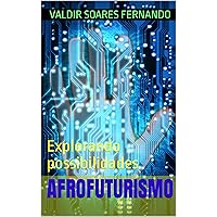 Afrofuturismo: Explorando possibilidades (Portuguese Edition) Afrofuturismo: Explorando possibilidades (Portuguese Edition) Kindle