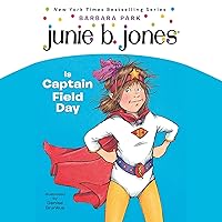 Junie B. Jones Is Captain Field Day: Junie B.Jones #16 Junie B. Jones Is Captain Field Day: Junie B.Jones #16 Paperback Kindle Audible Audiobook School & Library Binding
