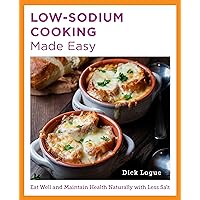 Low-Sodium Cooking Made Easy: Eat Well and Maintain Health Naturally with Less Salt (New Shoe Press) Low-Sodium Cooking Made Easy: Eat Well and Maintain Health Naturally with Less Salt (New Shoe Press) Paperback Kindle