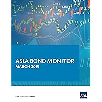Asia Bond Monitor March 2019 Asia Bond Monitor March 2019 Kindle Paperback