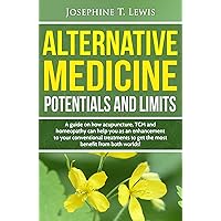 Alternative Medicine - Potentials and Limits: A guide on how acupuncture, TCM and homeopathy can help you as an enhancement to your conventional treatment Alternative Medicine - Potentials and Limits: A guide on how acupuncture, TCM and homeopathy can help you as an enhancement to your conventional treatment Kindle Audible Audiobook