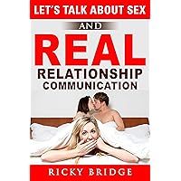Lets Talk About Sex: Real Relationship Communication