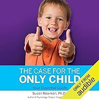 The Case for the Only Child: Your Essential Guide The Case for the Only Child: Your Essential Guide Audible Audiobook Paperback Kindle