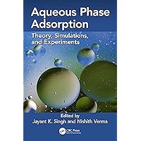 Aqueous Phase Adsorption: Theory, Simulations and Experiments Aqueous Phase Adsorption: Theory, Simulations and Experiments Kindle Hardcover Paperback