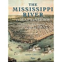 The Mississippi River in Maps & Views: From Lake Itasca to The Gulf of Mexico The Mississippi River in Maps & Views: From Lake Itasca to The Gulf of Mexico Hardcover