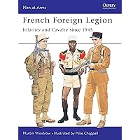 French Foreign Legion: Infantry and Cavalry since 1945 (Men-at-Arms Book 300) French Foreign Legion: Infantry and Cavalry since 1945 (Men-at-Arms Book 300) Kindle Paperback
