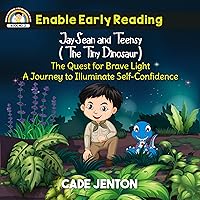 JaySean and Teensy (The Tiny Dinosaur): The Quest For Brave Light. A Journey To Illuminate Self-Confidence. JaySean and Teensy (The Tiny Dinosaur): The Quest For Brave Light. A Journey To Illuminate Self-Confidence. Paperback Kindle