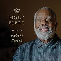ESV Audio Bible, Read by Robert Smith ESV Audio Bible, Read by Robert Smith Audible Audiobook Audio CD