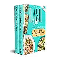Dash Diet: HOW TO LOSE WEIGHT AND DECREASE HYPERTENSION BY REDUCING SODIUM, SATURATED FAT AND EXCESS SUGARS. 250+ HEALTHY RECIPES, RICH IN MAGNESIUM, POTASSIUM, AND OMEGA 3 Dash Diet: HOW TO LOSE WEIGHT AND DECREASE HYPERTENSION BY REDUCING SODIUM, SATURATED FAT AND EXCESS SUGARS. 250+ HEALTHY RECIPES, RICH IN MAGNESIUM, POTASSIUM, AND OMEGA 3 Kindle Paperback