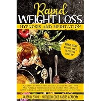 Rapid Weight Loss Hypnosis and Meditation: Powerful Hypnosis Psychology, Guided Meditations and Positive Affirmations For Women and Men. How to Burn Fat, Lose Weight, and Increase Your Self-Esteem. Rapid Weight Loss Hypnosis and Meditation: Powerful Hypnosis Psychology, Guided Meditations and Positive Affirmations For Women and Men. How to Burn Fat, Lose Weight, and Increase Your Self-Esteem. Kindle Paperback