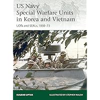 US Navy Special Warfare Units in Korea and Vietnam: UDTs and SEALs, 1950–73 (Elite) US Navy Special Warfare Units in Korea and Vietnam: UDTs and SEALs, 1950–73 (Elite) Paperback Kindle