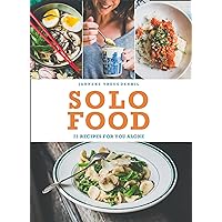 Solo Food: 72 recipes for you alone Solo Food: 72 recipes for you alone Kindle Paperback