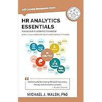HR Analytics Essentials You Always Wanted To Know (Self-Learning Management Series)