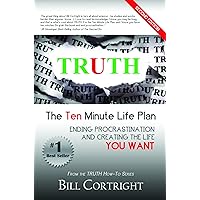 Truth: The 10 Minute Life Plan: Ending Procrastination and Creating the Life You Want Truth: The 10 Minute Life Plan: Ending Procrastination and Creating the Life You Want Kindle Audible Audiobook Paperback