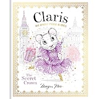 Claris: The Secret Crown: The Chicest Mouse in Paris (Claris, 6) Claris: The Secret Crown: The Chicest Mouse in Paris (Claris, 6) Hardcover Kindle Board book