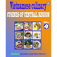 VIETNAMESE CULINARY: CUISINES OF CENTRAL REGION (NO.4) VIETNAMESE CULINARY: CUISINES OF CENTRAL REGION (NO.4) Kindle