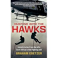 Hunting with the Hawks: Untold stories behind South Africa's elite crime fighting unit