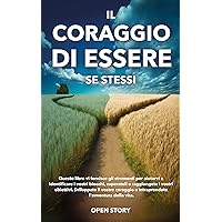 IL CORAGGIO DI ESSERE SE STESSI (Italian Edition) IL CORAGGIO DI ESSERE SE STESSI (Italian Edition) Kindle Paperback