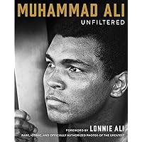 Muhammad Ali Unfiltered: Rare, Iconic, and Officially Authorized Photos of the Greatest Muhammad Ali Unfiltered: Rare, Iconic, and Officially Authorized Photos of the Greatest Hardcover Kindle