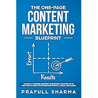 The One-Page Content Marketing Blueprint: Step by Step Guide to Launch a Winning Content Marketing Strategy in 90 Days or Less and Double Your Inbound Traffic, Leads, and Sales The One-Page Content Marketing Blueprint: Step by Step Guide to Launch a Winning Content Marketing Strategy in 90 Days or Less and Double Your Inbound Traffic, Leads, and Sales Kindle Paperback Hardcover