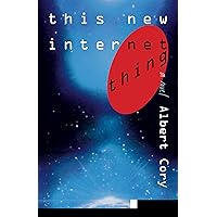 This New Internet Thing: A Novel (Silicon Valley From the Inside Book 3) This New Internet Thing: A Novel (Silicon Valley From the Inside Book 3) Kindle