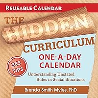 The Hidden Curriculum One-A-Day Calendar: 365 Tips for Understanding Unstated Rules in Social Situations