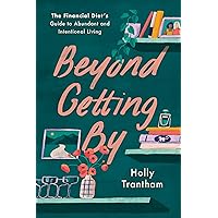 Beyond Getting By: The Financial Diet's Guide to Abundant and Intentional Living Beyond Getting By: The Financial Diet's Guide to Abundant and Intentional Living Hardcover Audible Audiobook Kindle