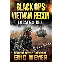 Locate and Kill (Black Ops Vietnam: Recon Book 1) Locate and Kill (Black Ops Vietnam: Recon Book 1) Kindle Paperback