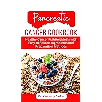 PANCREATIC CANCER COOKBOOK: Carefully Selected Recipes to Prevent Cancer Symptoms and Strengthen Your Immune System PANCREATIC CANCER COOKBOOK: Carefully Selected Recipes to Prevent Cancer Symptoms and Strengthen Your Immune System Kindle Paperback