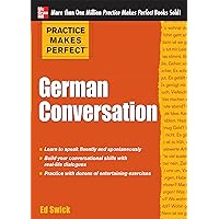 Practice Makes Perfect: German Conversation (Practice Makes Perfect Series) (German Edition) Practice Makes Perfect: German Conversation (Practice Makes Perfect Series) (German Edition) Kindle Paperback