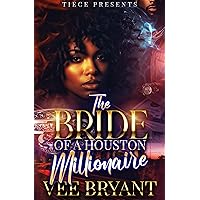 The Bride Of A Houston Millionaire The Bride Of A Houston Millionaire Kindle