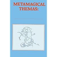 Metamagical Themas: Questing for the Essence of Mind and Pattern Metamagical Themas: Questing for the Essence of Mind and Pattern Paperback Kindle Hardcover