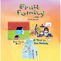 Fruit Family: Dog House Day! | A Trip to the Dentist | Sports Day Fruit Family: Dog House Day! | A Trip to the Dentist | Sports Day Kindle Paperback