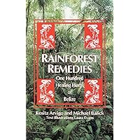 Rainforest Remedies: 100 Healing Herbs of Belize Rainforest Remedies: 100 Healing Herbs of Belize Paperback Kindle
