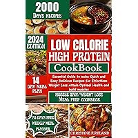 Low Calorie High Protein Cookbook: Essential Guide To Make Quick And Easy Delicious Recipes For Weight Loss, Attain Optimal Health and Build Muscles Low Calorie High Protein Cookbook: Essential Guide To Make Quick And Easy Delicious Recipes For Weight Loss, Attain Optimal Health and Build Muscles Kindle Paperback