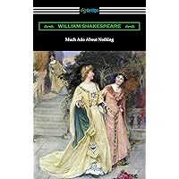 Much Ado About Nothing (Annotated by Henry N. Hudson with an Introduction by Charles Harold Herford)