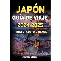 JAPÓN GUÍA DE VIAJE 2024-2025: TOKIO, KYOTO Y OSAKA (Spanish Edition) JAPÓN GUÍA DE VIAJE 2024-2025: TOKIO, KYOTO Y OSAKA (Spanish Edition) Kindle Paperback