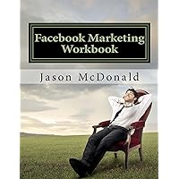 Facebook Marketing Workbook 2016: How to Market Your Business on Facebook Facebook Marketing Workbook 2016: How to Market Your Business on Facebook Kindle Paperback