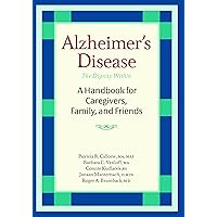 Alzheimer's Disease: A Handbook for Caregivers, Family, and Friends Alzheimer's Disease: A Handbook for Caregivers, Family, and Friends Paperback