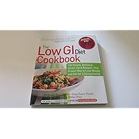 The Low GI Diet Cookbook: 100 Simple, Delicious Smart-Carb Recipes-The Proven Way to Lose Weight and Eat for Lifelong Health (Glucose Revolution) The Low GI Diet Cookbook: 100 Simple, Delicious Smart-Carb Recipes-The Proven Way to Lose Weight and Eat for Lifelong Health (Glucose Revolution) Paperback