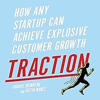 Traction: How Any Startup Can Achieve Explosive Customer Growth Traction: How Any Startup Can Achieve Explosive Customer Growth Audible Audiobook Hardcover Kindle Paperback Audio CD