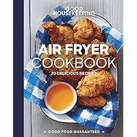 Good Housekeeping Air Fryer Cookbook: 70 Delicious Recipes (Good Food Guaranteed) Good Housekeeping Air Fryer Cookbook: 70 Delicious Recipes (Good Food Guaranteed) Hardcover Kindle