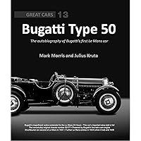 Bugatti Type 50: The Autobiography of Bugatti's First Le Mans Car (Great Cars) (Great Cars Series)