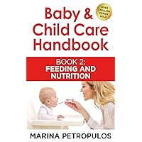 FEEDING AND NUTRITION (Baby & Child Care Handbook Book 2) FEEDING AND NUTRITION (Baby & Child Care Handbook Book 2) Kindle