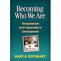 Becoming Who We Are: Temperament and Personality in Development Becoming Who We Are: Temperament and Personality in Development Kindle Paperback Hardcover