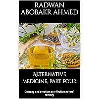Alternative medicine, part four: Ginseng and erection an effective natural remedy Alternative medicine, part four: Ginseng and erection an effective natural remedy Kindle Hardcover Paperback